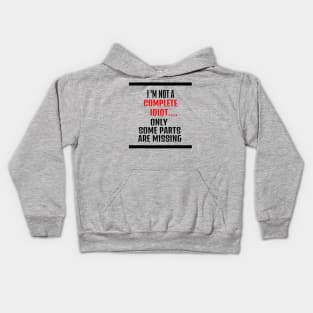 funny tshirts - i am not an idiot only some parts are missing Kids Hoodie